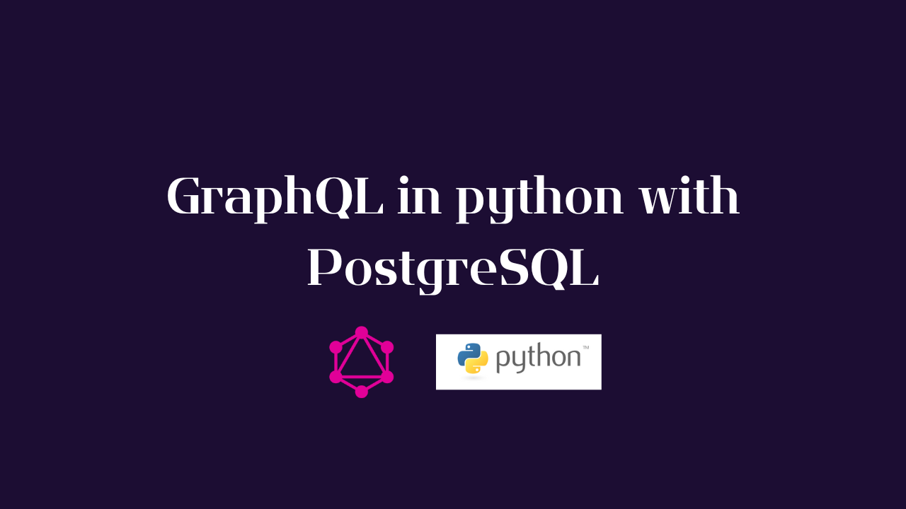 Build GraphQL API in Python Using PostgreSQL