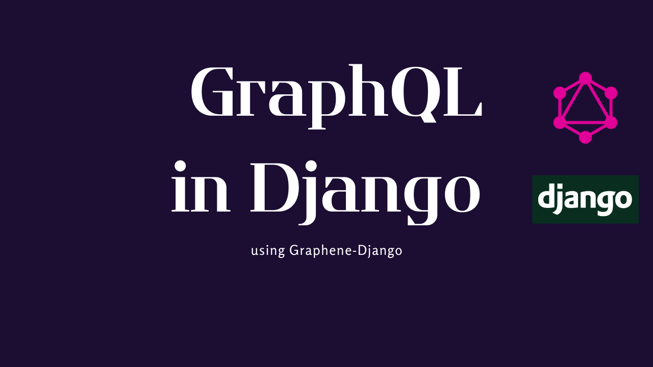 Graphql in django using Graphene-Django